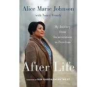 AFTER LIFE: My Journey from Incarceration to Freedom