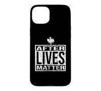After Lives Matter for Ghost Hunting Paranormal investigator Case for iPhone 15 Plus
