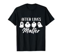 After Lives Matter Ghost Design T-Shirt