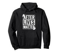 After Lives Matter Paranormal Investigator Ghost Hunter Pullover Hoodie