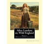 After London; or, Wild England, By: Richard Jefferies: Novel (Speculative fiction)
