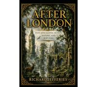 After London: Post-Apocalyptic Fiction, Nature, and Survival