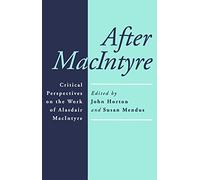 After Macintyre: Critical Perspectives on the Work of Alasdair MacIntyre