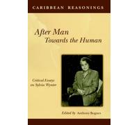 After Man: Towards The Human : Critical Essays on Sylvia Wynter