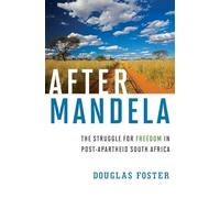 After Mandela: The Struggle for Freedom in Post-Apartheid South Africa