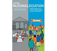 After McDonaldization: Mission, Ministry, and Christian discipleship in an age of uncertainty