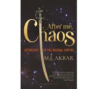 After Me, Chaos : Astrology in the Mughal Empire