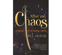 After Me, Chaos: Astrology in the Mughal Empire