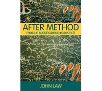 After Method: Mess in Social Science Research (International Library of Sociology)