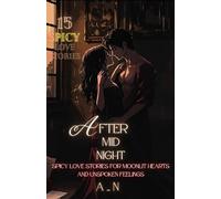 After mid night: 15 Spicy Dark Fantasy Romance Books for Adults Forbidden Love & Heartwarming Short Stories fir adults: A Collection of Emotional ... and Healing Love Stories (love never end)
