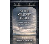 After Military Service: Structure, Silence, and Becoming Unclaimed