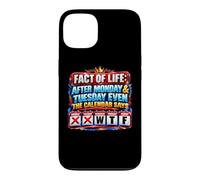 After Monday And Tuesday Even Calendar Says WTF Funny Saying Case for iPhone 13