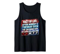 After Monday and Tuesday Even Calendar Says WTF Funny Saying Tank Top