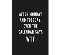 After Monday And Tuesday, Even The Calendar Says WTF: Funny Gift for Coworkers & Friends | Blank Work Journal to write in with Sarcastic Office Humour ... Secret Santa, Birthday, Retirement or Leaving