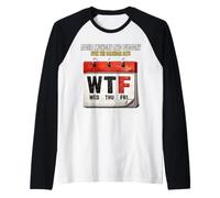 After Monday and Tuesday Even the Calendar Says WTF Workweek Raglan Baseball Tee