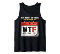 After Monday and Tuesday Even the Calendar Says WTF Workweek Tank Top