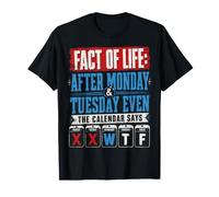 After Monday Tuesday Even The Calender Says WTF Funny T-Shirt
