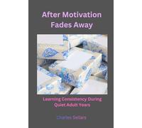 After Motivation Fades Away: Learning Consistency During Quiet Adult Years