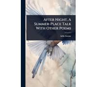After Night, A Summer-Place Talk With Other Poems