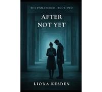 After Not Yet: A Slow-Burn Dystopian Romance (The Unmatched)