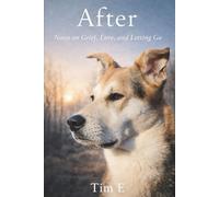 After: Notes on Grief, Love, and Letting Go