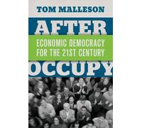 After Occupy: Economic Democracy for the 21st Century