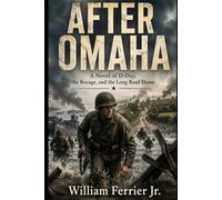 After Omaha: A Novel of D-Day, the Bocage, and the Long Road Home