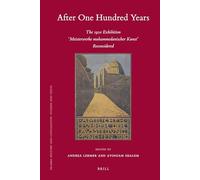 After One Hundred Years: The 1910 Exhibition "Meisterwerke Muhammedanischer Kunst Reconsidered" (Islamic History and Civilization): 82
