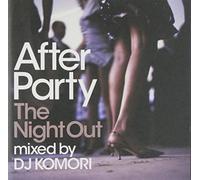 After Party The Night Out mixed by DJ KOMORI