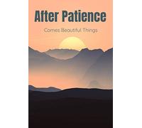 After Patience Comes Beautiful Things: Lined Notebook For Spiritual Religious Men or Women
