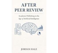 After Peer Review: Academic Publishing in the Age of Artificial Intelligence