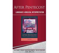 After Pentecost: Language and Biblical Interpretation (Scripture and Hermeneutics Series - Volume 2)