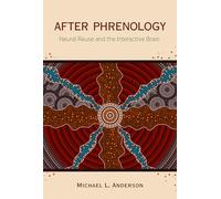 After Phrenology: Neural Reuse and the Interactive Brain