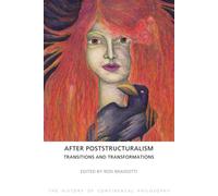 After Poststructuralism: Transitions and Transformations: 7 (The History of Continental Philosophy)