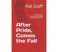 After Pride, Comes the Fall: A Wes Oakley Political Espionage Thriller Volume 28