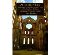 After Prophecy: Imagination, Incarnation, and the Unity of the Prophetic Tradition & Lecturs for the Temenos Academy