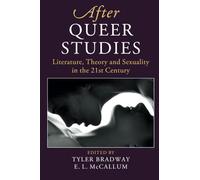 After Queer Studies – Literature, Theory and Sexuality in the 21st Century (After Series)