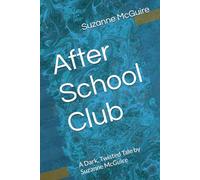 After School Club: A Dark, Twisted Tale by Suzanne McGuire