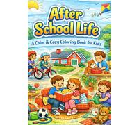 After School Life: A Calm & Cozy Coloring Book for Kids (School & Learning Adventures.)