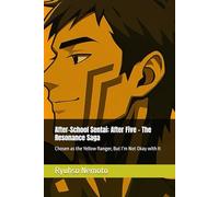 After-School Sentai: After Five - The Resonance Saga: Chosen as the Yellow Ranger, But I’m Not Okay with It