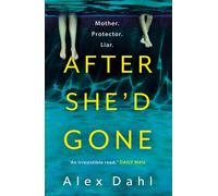 After She'd Gone : A gripping psychological thriller from the author of PLAYDATE, streaming as THE STOLEN GIRL on Disney+