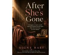 After She's Gone: A Daughter's Guide to Grief, Guilt and Finding Yourself Again After Years of Caring for Your Mother (The Legacy Planning Series)