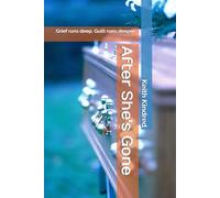 After She's Gone: Grief runs deep. Guilt runs deeper.