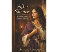 After Silence: A Novel of Tamar, Daughter of David