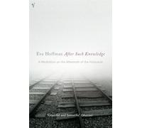 After Such Knowledge: A Meditation on the Aftermath of the Holocaust