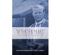 "After Ten Years": Dietrich Bonhoeffer and Our Times
