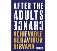After The Adults Change : Achievable behaviour nirvana