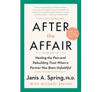 After the Affair, Third Edition : Healing the Pain and Rebuilding Trust When a Partner Has Been Unfaithful