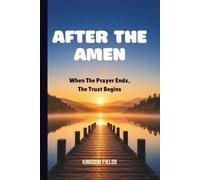 AFTER THE AMEN: When The Prayer Ends, The Trust Begins (MADE NEW SERIES BY KINGDOM FIELDS)