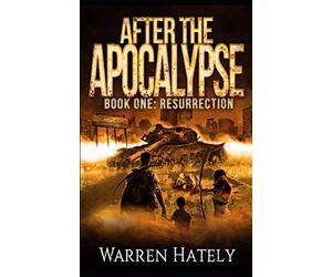 After the Apocalypse Book 1 Resurrection: a zombie apocalypse political action thriller